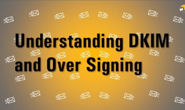 Understanding DKIM and Over Signing