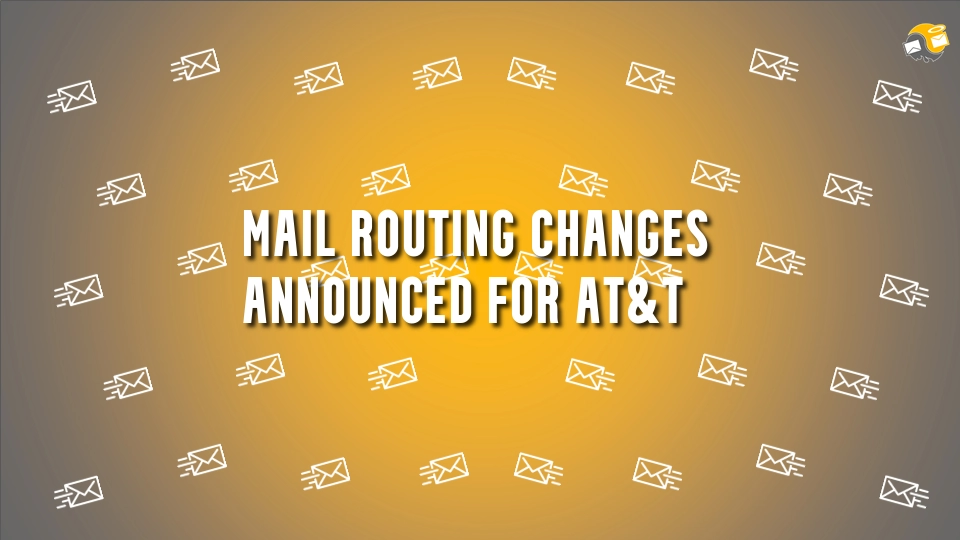 Mail Routing Changes Announced for AT&T