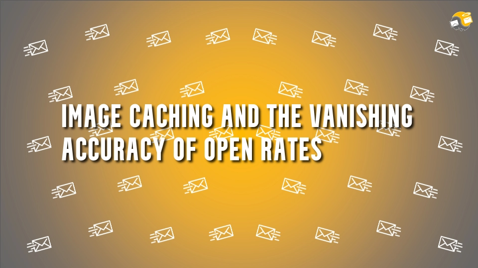 Image Caching and the Vanishing Accuracy of Open Rates