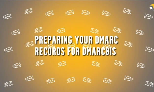 Preparing Your DMARC Records for DMARCbis