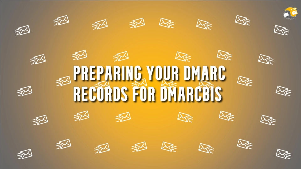 Preparing Your DMARC Records for DMARCbis